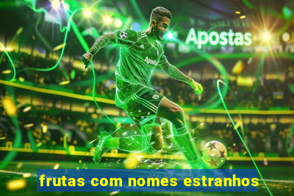 frutas com nomes estranhos